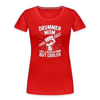 Drummer Spruch Lustiges Schlagzeuger Geschenk - Frauen Premium Bio T-Shirt - Rot - Vorne - Mia (176cm)