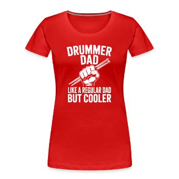 Drummer Spruch Lustiges Schlagzeuger Geschenk - Frauen Premium Bio T-Shirt - Rot - Vorne - Mia (176cm)