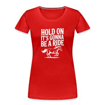 Warte kurz – Es wird eine Fahrt - Frauen Premium Bio T-Shirt - Rot - Vorne - Mia (176cm)