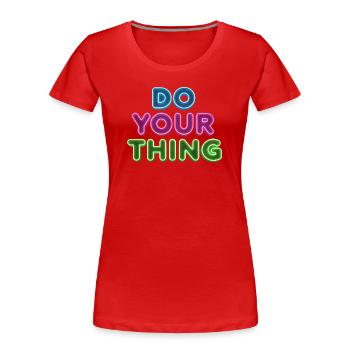 Do Your Thing Neon Schriftzug - Frauen Premium Bio T-Shirt - Rot - Vorne - Mia (176cm)