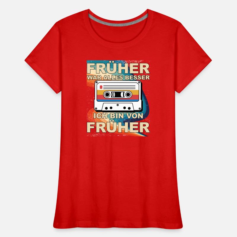 Everything was better in the past - I'm from before Women's Premium Organic T-Shirt