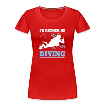 I'd rather be diving - Diver Saying Gift - Women's Premium Organic T-Shirt - red - Front - Mia (176cm)