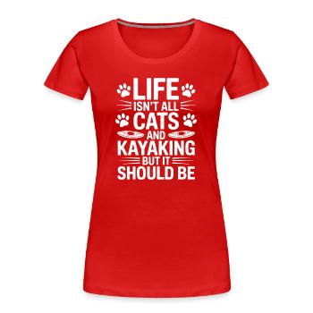 Kayak Dictons Chats Cadeau drôle de kayak pour chats - T-shirt bio Premium Femme - rouge - Devant - Mia (176cm)