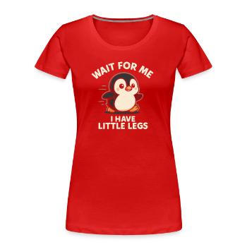 Pinguin Spruch Humor Meme Lustig Geschenkidee - Frauen Premium Bio T-Shirt - Rot - Vorne - Mia (176cm)