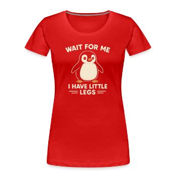 Pinguin Spruch Humor Meme Lustig Geschenkidee - Frauen Premium Bio T-Shirt - Rot - Vorne - Mia (176cm)