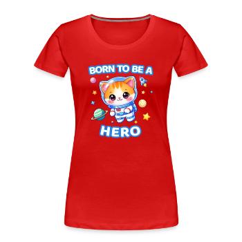 Born to Be a Hero Astronaut Kitten - Male - Women's Premium Organic T-Shirt - red - Front - Mia (176cm)