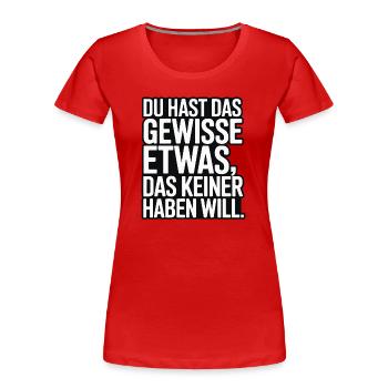 You have that certain something that no one wants - Women's Premium Organic T-Shirt - red - Front - Mia (176cm)