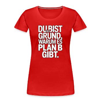 You're the reason there's a plan B - Women's Premium Organic T-Shirt - red - Front - Mia (176cm)