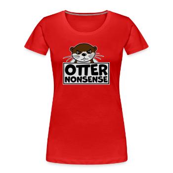 Otter Nonsense Lustig Wortspiel Otter Liebe Spruch - Frauen Premium Bio T-Shirt - Rot - Vorne - Mia (176cm)