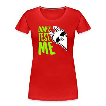 Don't Test Me Lama Naughty Funny Quote Saying Logo - Women's Premium Organic T-Shirt - red - Front - Mia (176cm)