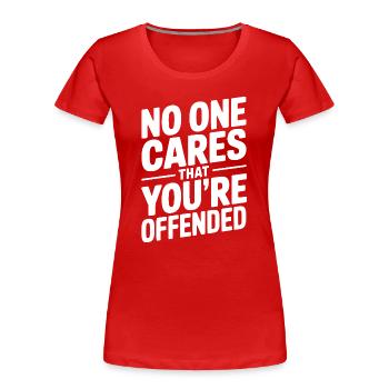Personne ne se soucie que tu sois offensé - T-shirt bio Premium Femme - rouge - Devant - Mia (176cm)