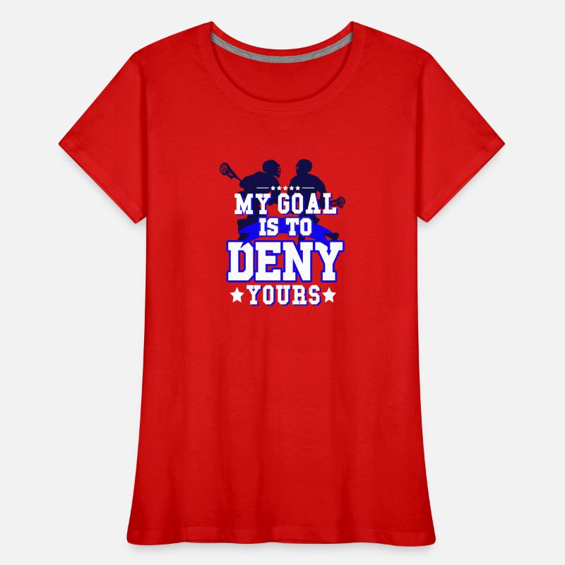 Mon objectif est de refuser votre conception de lacrosse T-shirt bio Premium Femme