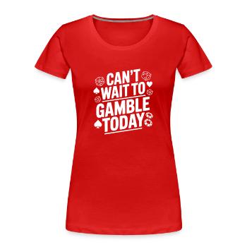 Ich kann es kaum erwarten, heute zu spielen. - Frauen Premium Bio T-Shirt - Rot - Vorne - Mia (176cm)