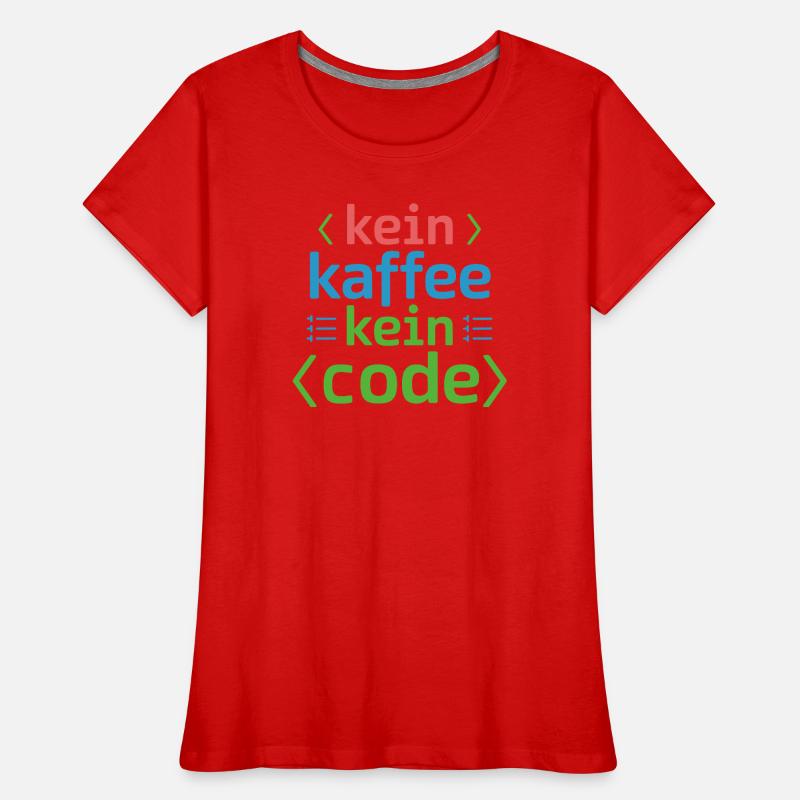 Kein Kaffee Kein Code Programmierer Informatiker Frauen Premium Bio T-Shirt