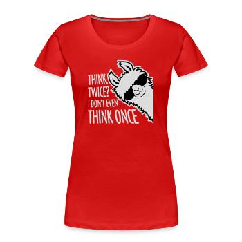 Think Twice? I Don't Even Think Once Lustig Spruch - Women's Premium Organic T-Shirt - red - Front - Mia (176cm)