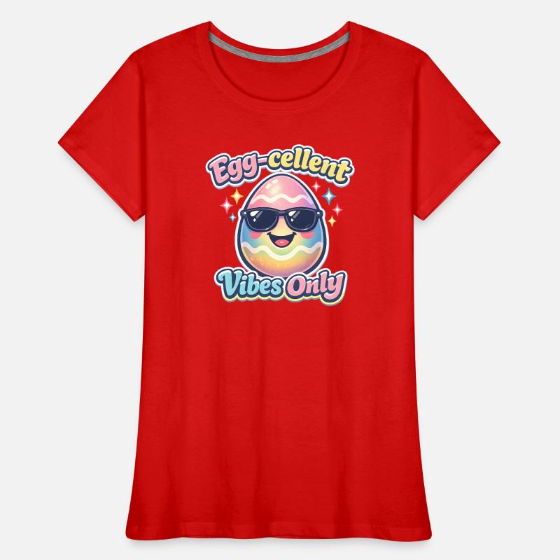 Egg Cellent Vibes Only Easter Easter Egg Women's Premium Organic T-Shirt