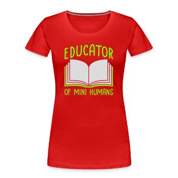 Educator Of Little Humans Teacher Funny Kids - Women's Premium Organic T-Shirt - red - Front - Mia (176cm)
