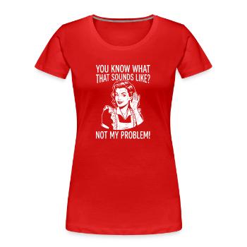 T-shirt sarcasme pour les amateurs d’humour - T-shirt bio Premium Femme - rouge - Devant - Mia (176cm)