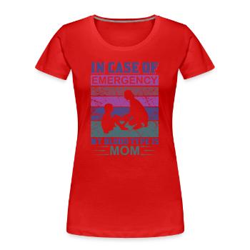 In Case Of Emergency My Blood Type Is Mom Shirt - Women's Premium Organic T-Shirt - red - Front - Mia (176cm)