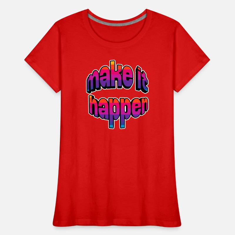 Make It Happen Gradient Frauen Premium Bio T-Shirt