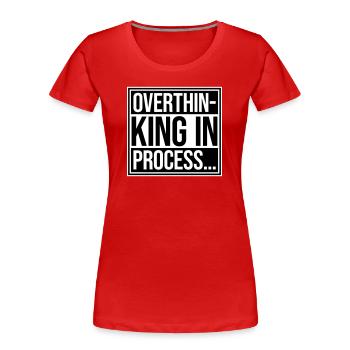 Overthinking In Process Lustig Grübeln Spruch Logo - Frauen Premium Bio T-Shirt - Rot - Vorne - Mia (176cm)