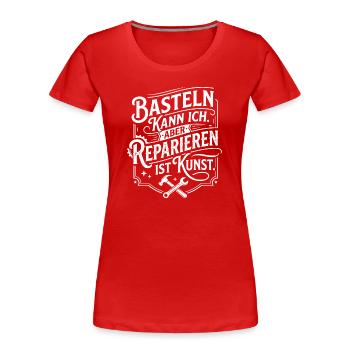 Basteln kann ich, reparieren ist Kunst - Frauen Premium Bio T-Shirt - Rot - Vorne - Mia (176cm)