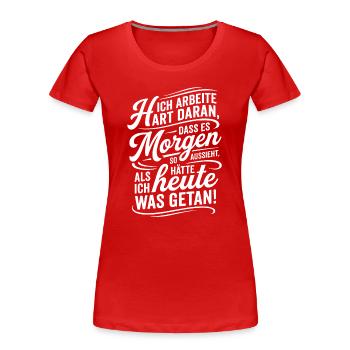 Ich arbeite hart damit es nach wenig aussieht - Frauen Premium Bio T-Shirt - Rot - Vorne - Mia (176cm)