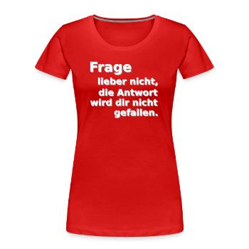 Frage lieber nicht - Frauen Premium Bio T-Shirt - Rot - Vorne - Mia (176cm)