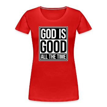 God Is Good All The Time Faith Christian Saying - Women's Premium Organic T-Shirt - red - Front - Mia (176cm)