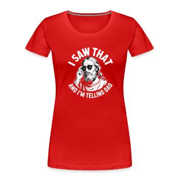 I Saw That And Im Telling Dad Jesus Humor - Women's Premium Organic T-Shirt - red - Front - Mia (176cm)