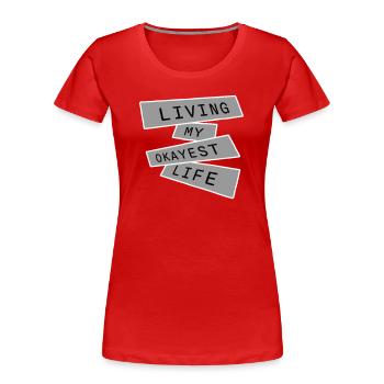 Vivre ma vie la plus correcte Drôle de dicton, médiocre - T-shirt bio Premium Femme - rouge - Devant - Mia (176cm)