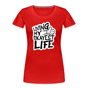 Vivre ma vie la plus correcte Drôle de dicton, médiocre - T-shirt bio Premium Femme - rouge - Devant - Mia (176cm)