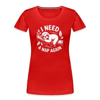 Ich brauch nen Nap - Frauen Premium Bio T-Shirt - Rot - Vorne - Mia (176cm)
