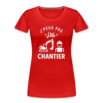 J'peux pas j'ai chantier - T-shirt bio Premium Femme - rouge - Devant - Mia (176cm)