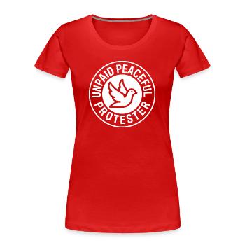 Unpaid Peaceful Protester Activist Saying Demo - Women's Premium Organic T-Shirt - red - Front - Mia (176cm)