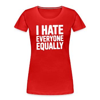 Ich hasse alle gleichermaßen - Frauen Premium Bio T-Shirt - Rot - Vorne - Mia (176cm)