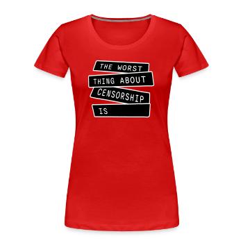 The Worst Thing About Censorship Is Funny Irony - Women's Premium Organic T-Shirt - red - Front - Mia (176cm)