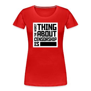 The Worst Thing About Censorship Is Funny Irony - Women's Premium Organic T-Shirt - red - Front - Mia (176cm)