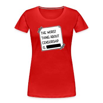 The Worst Thing About Censorship Is Funny Irony - Women's Premium Organic T-Shirt - red - Front - Mia (176cm)