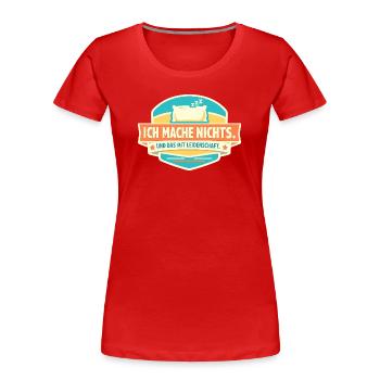 Ich mache nichts. Mit Leidenschaft. - Frauen Premium Bio T-Shirt - Rot - Vorne - Mia (176cm)