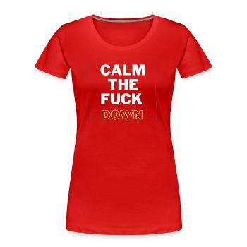 Calm Down Lustige, sarkastische, entspannte Zitat: - Frauen Premium Bio T-Shirt - Rot - Vorne - Mia (176cm)