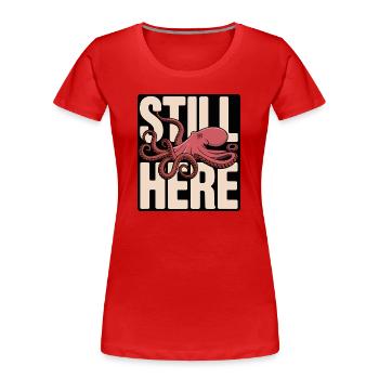 Oktopus im Schriftzug "Still Here" - Frauen Premium Bio T-Shirt - Rot - Vorne - Mia (176cm)