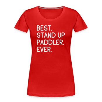 Best Stand Up Paddler Ever Stand-Up Paddler - Women's Premium Organic T-Shirt - red - Front - Mia (176cm)