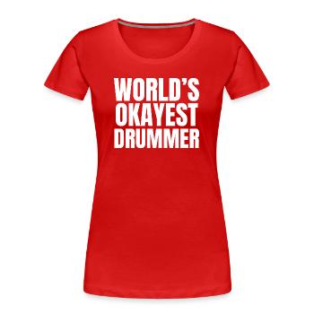 Le batteur le plus correct du monde - Humour drôle de batterie - T-shirt bio Premium Femme - rouge - Devant - Mia (176cm)
