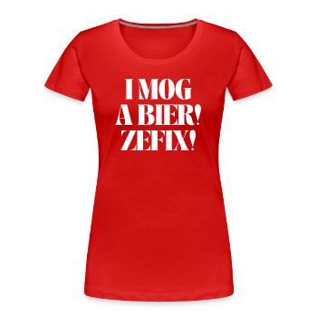 I mog a Bier! Zefix! - Frauen Premium Bio T-Shirt - Rot - Vorne - Mia (176cm)