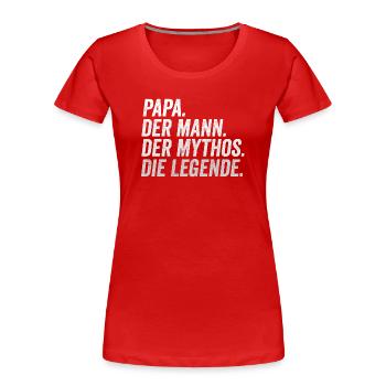 Papa Mann Mythos Legende - Frauen Premium Bio T-Shirt - Rot - Vorne - Mia (176cm)