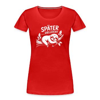 SpäterVielleicht Faultier Motiv - Frauen Premium Bio T-Shirt - Rot - Vorne - Mia (176cm)