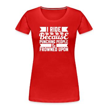 Ride because punching is not allowed - Frauen Premium Bio T-Shirt - Rot - Vorne - Mia (176cm)