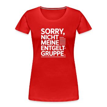 Sorry Nicht Meine Entgeltgruppe Beamte TVöD Büro - Frauen Premium Bio T-Shirt - Rot - Vorne - Mia (176cm)