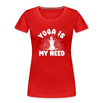 Pilates Enthusiasts Yoga Is My Need Pilates - Women's Premium Organic T-Shirt - red - Front - Mia (176cm)